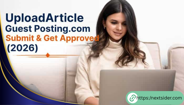 UploadArticle.com: Complete Guide to Guest Posting, Article Submission and Is It Legit